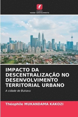 bokomslag Impacto Da Descentralizao No Desenvolvimento Territorial Urbano