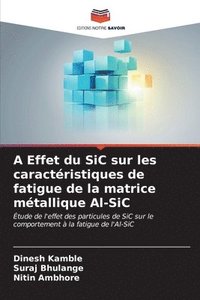 bokomslag A Effet du SiC sur les caractristiques de fatigue de la matrice mtallique Al-SiC