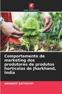 bokomslag Comportamento de marketing dos produtores de produtos hortcolas de Jharkhand, ndia