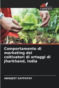 bokomslag Comportamento di marketing dei coltivatori di ortaggi di Jharkhand, India
