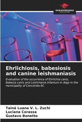 bokomslag Ehrlichiosis, babesiosis and canine leishmaniasis