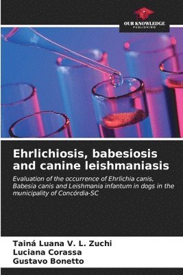 Ehrlichiosis, babesiosis and canine leishmaniasis 1