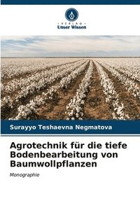 bokomslag Agrotechnik fr die tiefe Bodenbearbeitung von Baumwollpflanzen