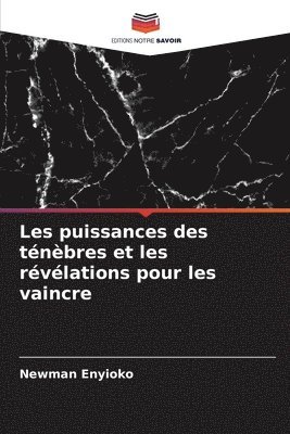 bokomslag Les puissances des tnbres et les rvlations pour les vaincre