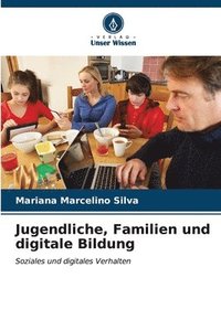 bokomslag Jugendliche, Familien und digitale Bildung