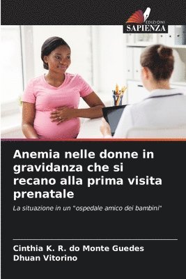 Anemia nelle donne in gravidanza che si recano alla prima visita prenatale 1