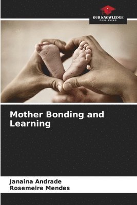 Mother Bonding and Learning 1