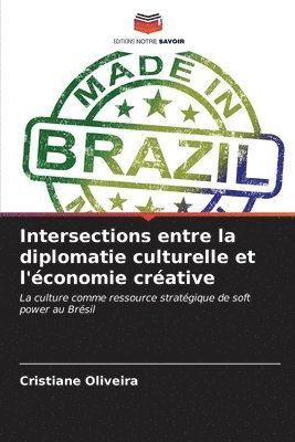 bokomslag Intersections entre la diplomatie culturelle et l'conomie crative