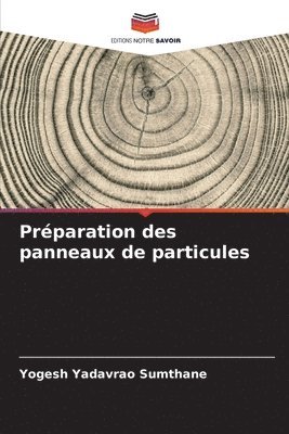 bokomslag Prparation des panneaux de particules