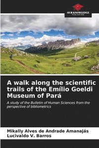 bokomslag A walk along the scientific trails of the Emlio Goeldi Museum of Par