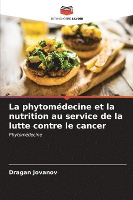 bokomslag La phytomdecine et la nutrition au service de la lutte contre le cancer