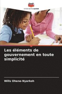 bokomslag Les lments de gouvernement en toute simplicit