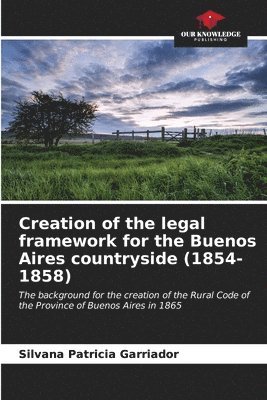 Creation of the legal framework for the Buenos Aires countryside (1854-1858) 1