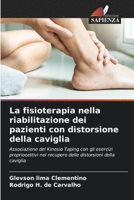 Glevson Lima Clementino, Rodrigo H de Carvalho, Rodrigo H. de Carvalho, Glevson lima Clementino - fisioterapia nella riabilitazione dei pazienti con distorsione della caviglia, Häftad