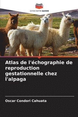 Atlas de l'chographie de reproduction gestationnelle chez l'alpaga 1