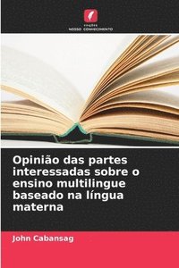 bokomslag Opinio das partes interessadas sobre o ensino multilingue baseado na lngua materna