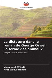 bokomslag La dictature dans le roman de George Orwell La ferme des animaux