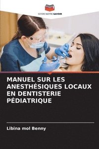 bokomslag Manuel Sur Les Anesthsiques Locaux En Dentisterie Pdiatrique