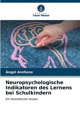 Neuropsychologische Indikatoren des Lernens bei Schulkindern 1
