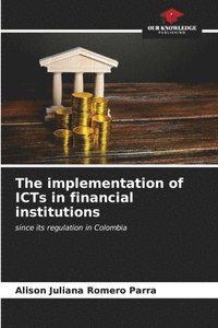 bokomslag The implementation of ICTs in financial institutions