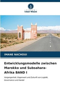 bokomslag Entwicklungsmodelle zwischen Marokko und Subsahara-Afrika BAND I