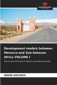 bokomslag Development models between Morocco and Sub-Saharan Africa VOLUME I