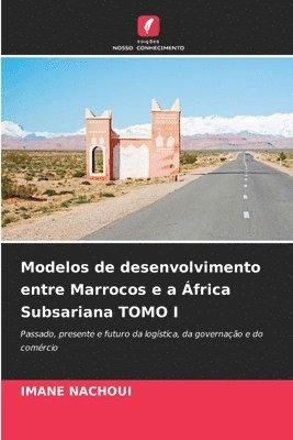 bokomslag Modelos de desenvolvimento entre Marrocos e a frica Subsariana TOMO I