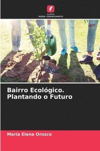 bokomslag Bairro Ecolgico. Plantando o Futuro