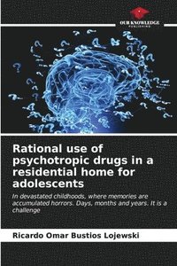 bokomslag Rational use of psychotropic drugs in a residential home for adolescents