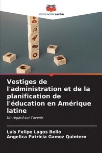 bokomslag Vestiges de l'administration et de la planification de l'ducation en Amrique latine
