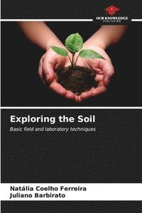 bokomslag Exploring the Soil
