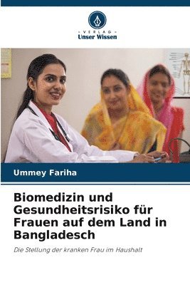 bokomslag Biomedizin und Gesundheitsrisiko fr Frauen auf dem Land in Bangladesch