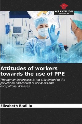 bokomslag Attitudes of workers towards the use of PPE
