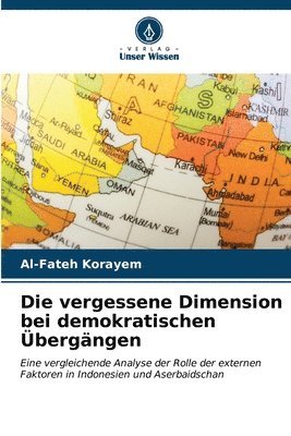 bokomslag Die vergessene Dimension bei demokratischen bergngen