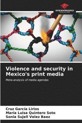 Violence and security in Mexico's print media 1