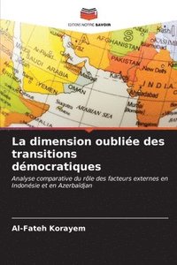 bokomslag La dimension oublie des transitions dmocratiques