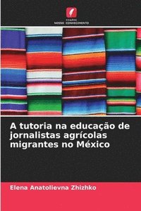 bokomslag A tutoria na educao de jornalistas agrcolas migrantes no Mxico