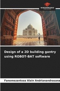 bokomslag Design of a 2D building gantry using ROBOT-BAT software