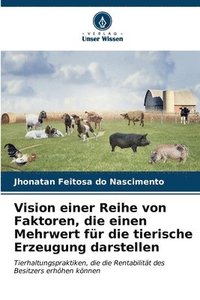 bokomslag Vision einer Reihe von Faktoren, die einen Mehrwert fr die tierische Erzeugung darstellen