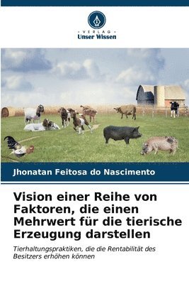 Vision einer Reihe von Faktoren, die einen Mehrwert fr die tierische Erzeugung darstellen 1