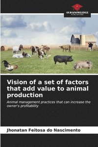 bokomslag Vision of a set of factors that add value to animal production
