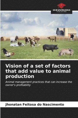 Vision of a set of factors that add value to animal production 1