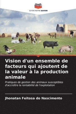 Vision d'un ensemble de facteurs qui ajoutent de la valeur  la production animale 1
