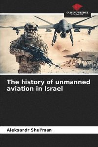 bokomslag The history of unmanned aviation in Israel