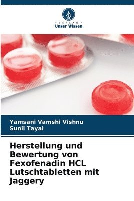 Herstellung und Bewertung von Fexofenadin HCL Lutschtabletten mit Jaggery 1