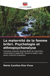 bokomslag La maternit de la femme bribri. Psychologie et ethnopsychanalyse