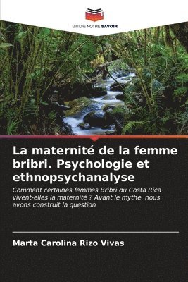 La maternit de la femme bribri. Psychologie et ethnopsychanalyse 1