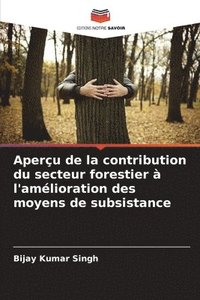 bokomslag Aperu de la contribution du secteur forestier  l'amlioration des moyens de subsistance