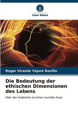 bokomslag Die Bedeutung der ethischen Dimensionen des Lebens