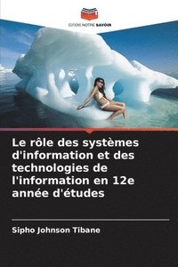 bokomslag Le rle des systmes d'information et des technologies de l'information en 12e anne d'tudes